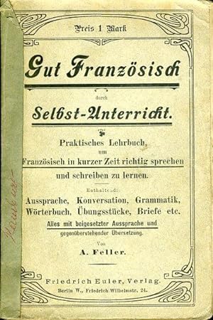 Gut Französisch (Französischer Notbehelf) durch Selbst-Unterricht. Praktische Anleitung, um Franz...