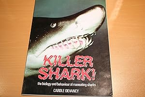 Killer Shark: The Biology and Behaviour of Man-eating Sharks