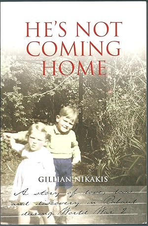 Bild des Verkufers fr He's Not Coming Home: a Story of Love, Loss and Discovery in Rabaul During World War 2 zum Verkauf von Taipan Books
