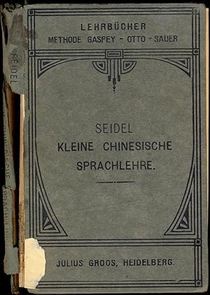 Bild des Verkufers fr Kleine Chinesische Sprachlehre im Dialekt der nordchinesischen Umgangssprache nebst bungsstcken, Gesprchen und einem Wrterverzeichnis [= Methode Gaspey-Otto-Sauer] zum Verkauf von Antikvariat Valentinska