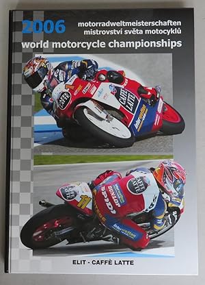 World Motorcycle Championships 2006 = Motorradweltmeisterschaften 2006 = Mistrovstvi sveta motocy...