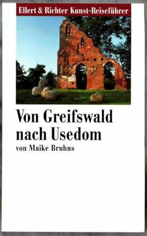 Von Greifswald nach Usedom. Maike Bruhns / Ellert-&-Richter-Kunst-Reiseführer.