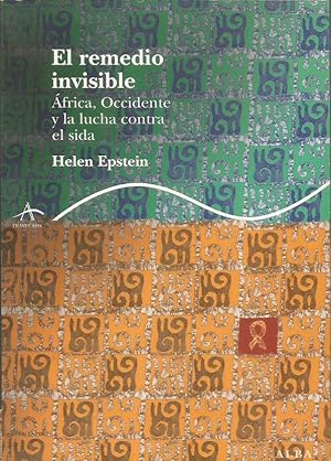 Image du vendeur pour EL REMEDIO INVISIBLE FRICA, OCCIDENTE Y LA LUCHA CONTRA EL SIDA mis en vente par Librovicios