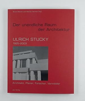Immagine del venditore per Der unendliche Raum der Architektur. Ulrich Stucky (1925-2003). Architekt, Planer, Forscher, Vermittler. venduto da Daniel Thierstein