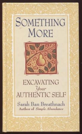 Seller image for Something More ; Excavating Your Authentic Self Excavating Your Authentic Self for sale by E Ridge Fine Books