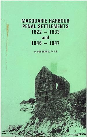 Seller image for Macquarie Harbour Penal Settlements, 1822-1833 and 1846-1847 for sale by Manian Enterprises