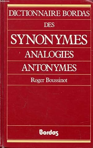 Seller image for DICTIONNAIRE BORDAS DES SYNONYMES, ANALOGIES, ANTONYMES for sale by Le-Livre