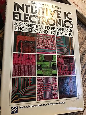 Image du vendeur pour INTUITIVE IC ELECTRONICS: A Sophisticated Primer for Engineers and Technicians mis en vente par Bristlecone Books  RMABA