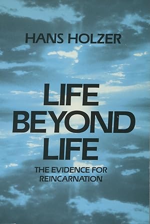 Seller image for Life Beyond Life: The Evidence of Reincarnation for sale by Kenneth A. Himber