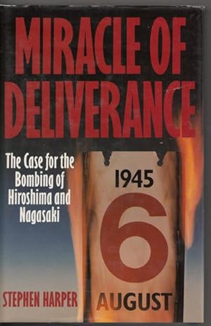 Seller image for Miracle Of Deliverance. The Case for the Bombing of Hiroshima and Nagasaki. for sale by Time Booksellers