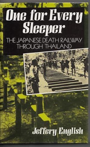 Imagen del vendedor de One for Every Sleeper. The Japanese Death Railway Through Thailand. a la venta por Time Booksellers