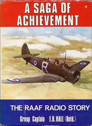 Seller image for A Saga of Achievement A story of the men and women who maintained and operated radio and radar systems of the RAAF over 50 years. for sale by Time Booksellers