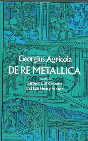 Image du vendeur pour Georgius Agricola De Re Metallica. Translated From The First Latin Edition Of 1556. mis en vente par Time Booksellers