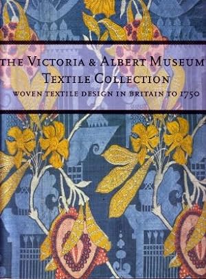 The Victoria & Albert Museum's Textile Collection : Woven Textile Design in Britain to 1750