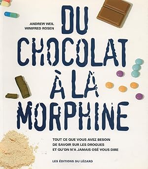 Seller image for du chocolat a la morphine,tout ce que vous avez besoin de savoir sur les drogues et qu on n a jamais ose vous dire for sale by JP Livres