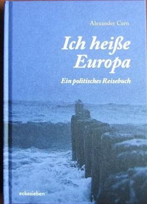 Bild des Verkufers fr Ich heie Europa : ein politisches Reisebuch. zum Verkauf von Antiquariat Blschke