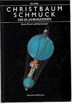 Christbaumschmuck des 20. Jahrhunderts - Kunst, Kitsch und Kuriositäten eine Dokumentation von Ev...