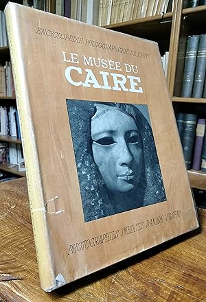 Encyclopédie photographique de l'Art. Le Musée du Caire. Photographies inédites d'André Vigneau. ...