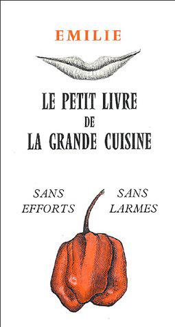Seller image for Le petit livre de la grande cuisine: Sans efforts et sans larmes for sale by JLG_livres anciens et modernes