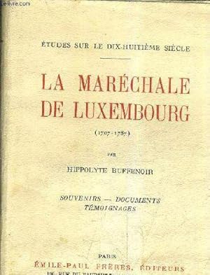 Seller image for La Marchale de Luxembourg 1707-1787 - Souvenirs, documents, tmoignages for sale by JLG_livres anciens et modernes