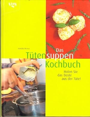 Image du vendeur pour Das Ttensuppen Kochbuch. Holen Sie das Beste aus der Tte. mis en vente par Buchversand Joachim Neumann