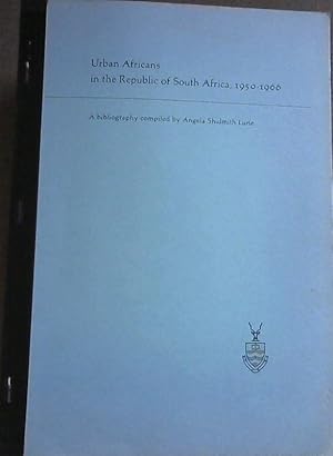 Urban Africans in the Republic of South Africa, 1950-1966 : A Bibliography