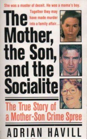 Seller image for THE MOTHER, THE SON, AND THE SOCIALITE The True Story of a Mother-Son Crime Spree for sale by Loretta Lay Books