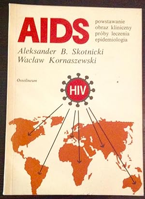 Aids: Powstawanie Obraz Kliniczny Proby Leczenia Epedidemiologia (Inscribed by Aleksander Skotnic...