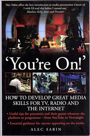 You're On! : How to Develop Great Media Skills for TV, Radio and the Internet