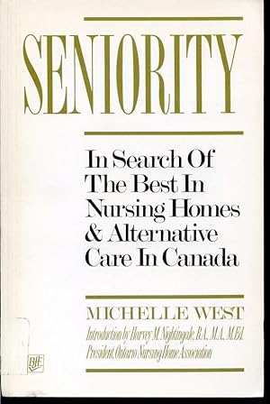 Image du vendeur pour Seniority - In Search of the Best in Nursing Homes & Alternative Care In Canada mis en vente par Librairie Le Nord