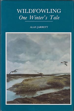 Bild des Verkufers fr WILDFOWLING: ONE WINTER'S TALE. By Alan Jarrett. zum Verkauf von Coch-y-Bonddu Books Ltd