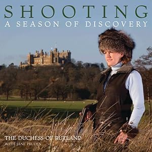 Seller image for SHOOTING: A SEASON OF DISCOVERY. By the Duchess of Rutland with Jane Pruden. for sale by Coch-y-Bonddu Books Ltd