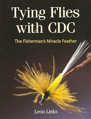 Immagine del venditore per TYING FLIES WITH CDC: THE FISHERMAN'S MIRACLE FEATHER. By Leon Links. venduto da Coch-y-Bonddu Books Ltd