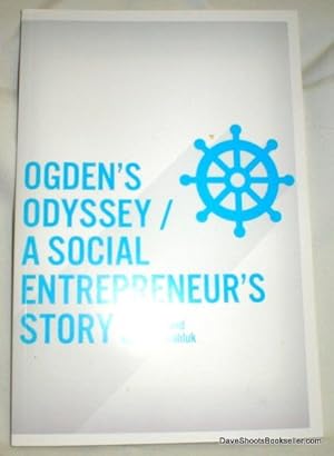 Image du vendeur pour Ogden's Odyssey; A Social Entrepreneur's Story mis en vente par Dave Shoots, Bookseller