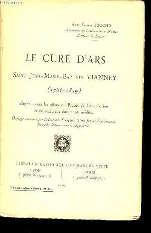 Imagen del vendedor de LE CURE D'ARS - SAINT JEAN-MARIE-BAPTISTE VIANNEY - 1786-1859 - D'aprs toutes les pices du Procs de Canonisation et de nombreux documents indits a la venta por Le-Livre