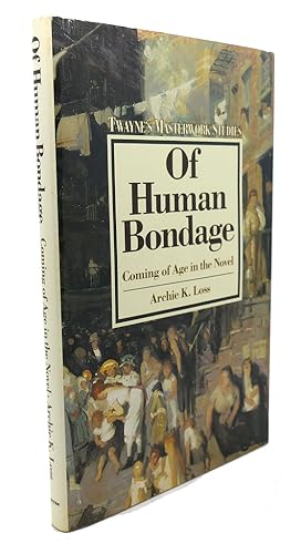 Seller image for OF HUMAN BONDAGE : Coming of Age in the Novel for sale by Rare Book Cellar