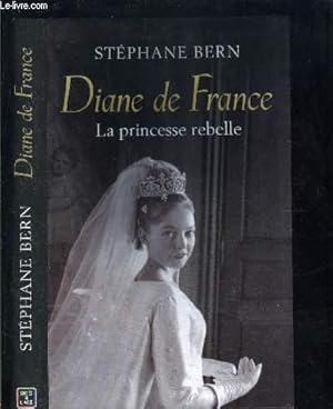 Bild des Verkufers fr DIANE DE FRANCE- LA PRINCESSE REBELLE zum Verkauf von Le-Livre