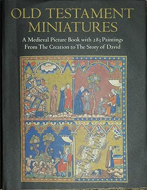 OLD TESTAMENT MINIATURES: A Medieval Picture Book with 283 Paintings From the Creation to the Sto...