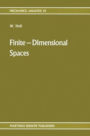 Image du vendeur pour Finite-Dimensional Spaces. Algebra, Geometry, and Analysis. Volume I (=Mechanics: Analysis 10). mis en vente par Wissenschaftl. Antiquariat Th. Haker e.K