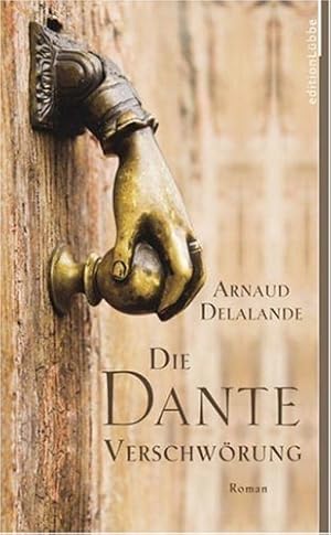 Die Dante-Verschwörung : Roman. [Übers. aus dem Franz. von Thorsten Schmidt und Barbara Schaden]