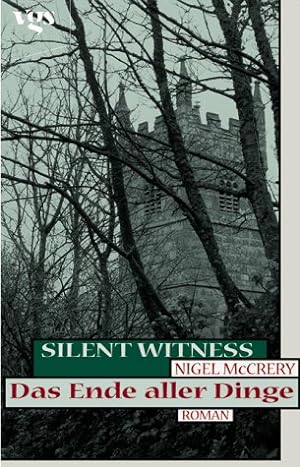 Silent Witness; Teil: Das Ende aller Dinge. Nigel McCrery. Aus dem Engl. von Christian Rendel