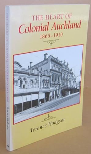 Seller image for The Heart of Colonial Auckland 1865-1910 for sale by Mainly Fiction
