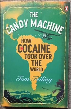 Immagine del venditore per The Candy Machine: How Cocaine Took Over the World venduto da Dial-A-Book