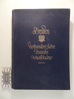 Dresden - Vierhundert Jahre Deutsche Musik Kultur. Zum Jubiläum der Staatskapelle und zur Geschic...