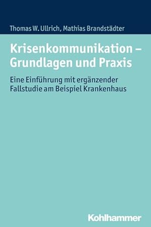 Krisenkommunikation - Grundlagen und Praxis Eine Einführung mit ergänzender Fallstudie am Beispie...