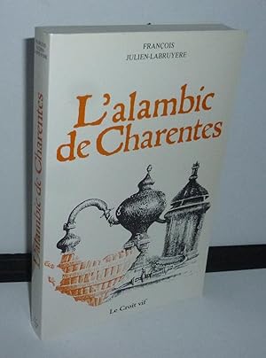 Immagine del venditore per L'alambic de Charentes, Paris, Le Crot Vif, 1989. venduto da Mesnard - Comptoir du Livre Ancien
