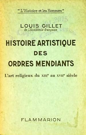 Histoire artistique des ordres mendiants. L'art religieux du XIII° au XVII° siècle.