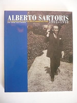 ALBERTO SARTORIS. LA CONCEPCIÓN POÉTICA DE LA ARQUITECTURA. 1901-1998.