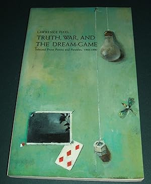 Seller image for Truth, War, and the Dream-Game Selected Prose Poems and Parables, 1966-1990 for sale by biblioboy