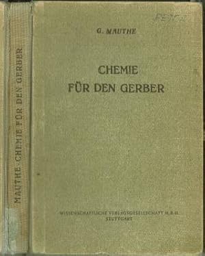 Chemie für den Gerber. Eine Anleitung zum Verständnis der chemischen Vorgänge in der Gerberei. (M...